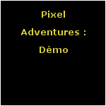 Pixel Adventures : Démo