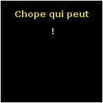 Chope qui peut !